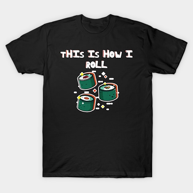 This Is How I Roll Funny Novelty Jokes T-Shirt by Tracy